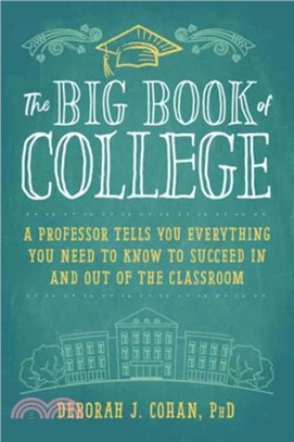 The Big Book of College：A Professor Tells You Everything You Need to Know to Succeed In and Out of the Classroom