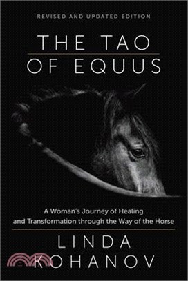 The Tao of Equus (Revised): A Woman's Journey of Healing and Transformation Through the Way of the Horse