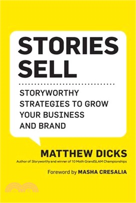 Stories Sell: Storyworthy Strategies to Grow Your Business and Brand