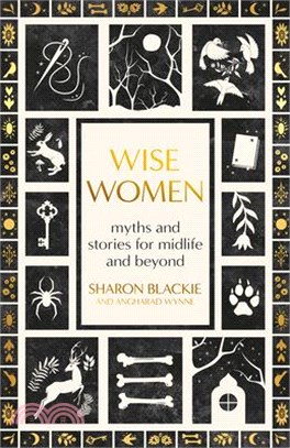 Wise Women: Myths and Stories for Midlife and Beyond