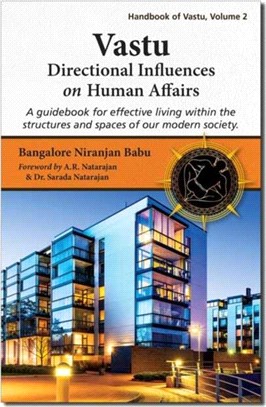Vastu: Directional Influences on Human Affairs：A Guidebook for Effective Living within the Structures and Spaces of our Modern Society