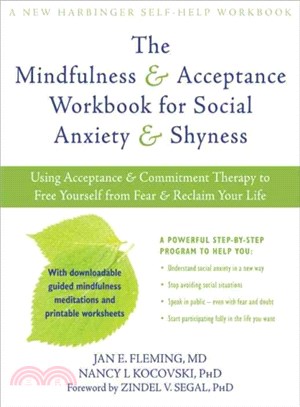 The Mindfulness & Acceptance Workbook for Social Anxiety & Shyness ─ Using Acceptance & Commitment Therapy to Free Yourself from Fear & Reclaim Your Life