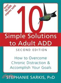 10 Simple Solutions Adult ADD ─ How to Overcome Chronic Distraction & Accomplish Your Goals