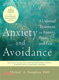 Anxiety and Avoidance ─ A Universal Treatment for Anxiety, Panic, and Fear