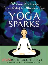 Yoga Sparks ─ 108 Easy Practices for Stress Relief in a Minute or Less