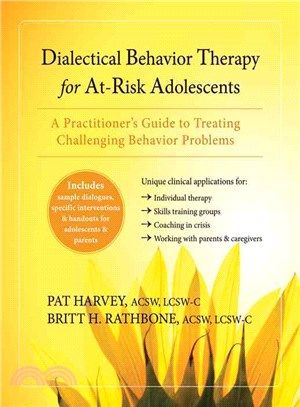 Dialectical Behavior Therapy for At-Risk Adolescents ─ A Practitioner's Guide to Treating Challenging Behavior Problems