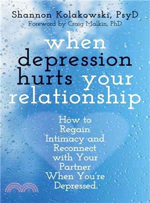 When Depression Hurts Your Relationship ─ How to Regain Intimacy and Reconnect With Your Partner When You're Depressed