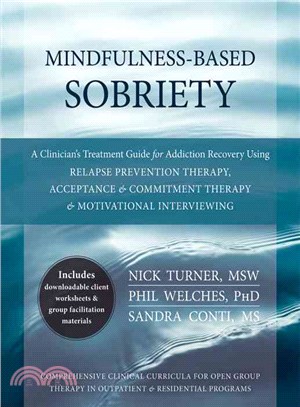 Mindfulness-Based Sobriety ─ A Clinician's Treatment Guide for Addiction Recovery Using Relapse Prevention Therapy, Acceptance & Commitment Therapy, & Motivational Interviewing