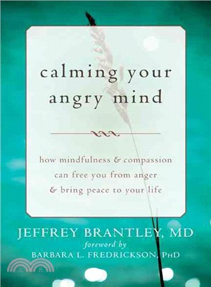 Calming Your Angry Mind ─ How Mindfulness & Compassion Can Free You from Anger & Bring Peace to Your Life