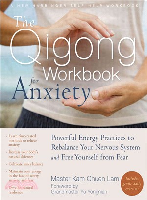 The Qigong Workbook for Anxiety ─ Powerful Energy Practices to Rebalance Your Nervous System and Free Yourself from Fear