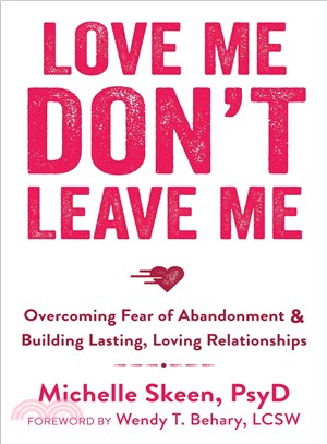 Love Me, Don't Leave Me ─ Overcoming Fear of Abandonment & Building Lasting, Loving Relationships