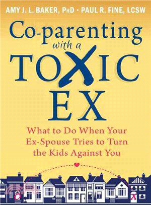 Co-Parenting With a Toxic Ex ─ What to Do When Your Ex-Spouse Tries to Turn the Kids Against You