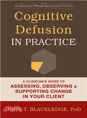 Cognitive Defusion in Practice ─ A Clinician's Guide to Assessing, Observing & Supporting Change in Your Client