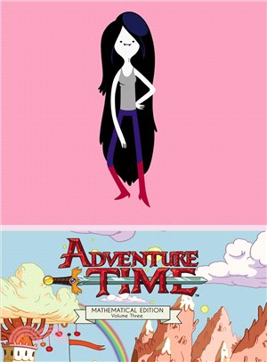 Adventure time.volume three /mathematical edition.