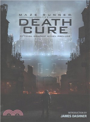 Maze Runner: the Death Cure ─ The Official Graphic Novel Prelude