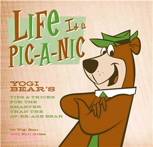 Life Is a Pic-a-Nic ─ Yogi Bear's Tips & Tricks for the Smarter Than the Av-er-Age Bear