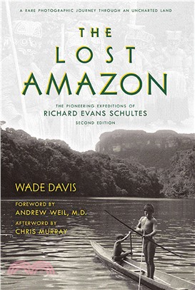 The Lost Amazon ─ A Rare Photographic Journey Through an Uncharted Land; The Pioneering Expeditions of Richard Evans Schultes