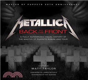 Metallica ─ Back to the Front; A Fully Authorized Visual History of the Master of Puppets Album and Tour