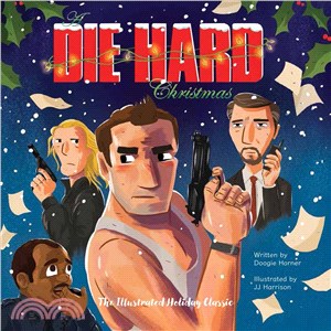 A Die Hard Christmas :The Illustrated Holiday Classic /