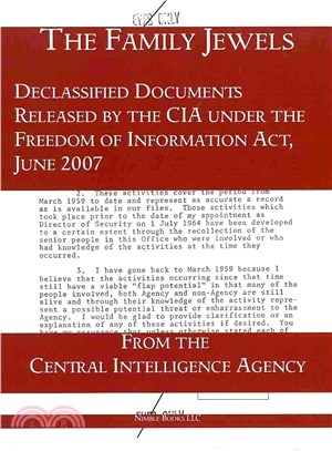 The "Family Jewels" ― Declassified Documents Released by the CIA Under the Freedom of Information Act, June 2007