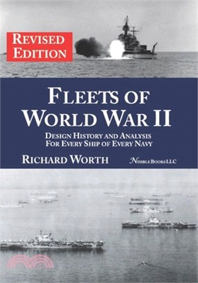 Fleets of World War II (revised edition): Design History and Analysis for Every Ship of Every Navy