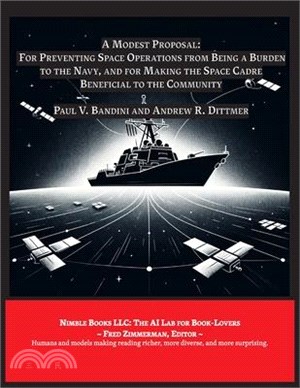 A Modest Proposal: For Preventing Space Operations from Being a Burden to The Navy ...