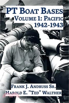 PT Boat Bases: Volume 1: Pacific 1942-1943