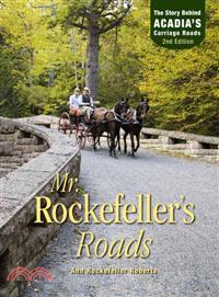 Mr. Rockefeller's Roads ─ The Story Behind Acadia's Carriage Roads