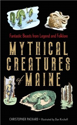 Mythical Creatures of Maine：Fantastic Beasts from Legend and Folklore