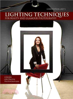 Christopher Grey's Lighting Techniques for Beauty and Glamour Photography ─ A Guide for Digital Photographers
