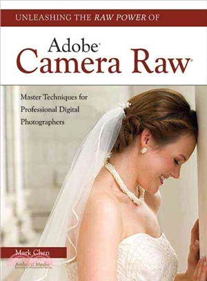 Unleashing the Raw Power of Adobe Camera Raw ─ Master Techniques for Professional Digital Photographers