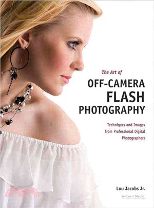 The Art of Off-Camera Flash Photography ─ Techniques and Images from Professional Digital Photographers