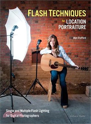 Flash Techniques for Location Portraiture—Single and Multiple-Flash Lighting for Digital Photographers