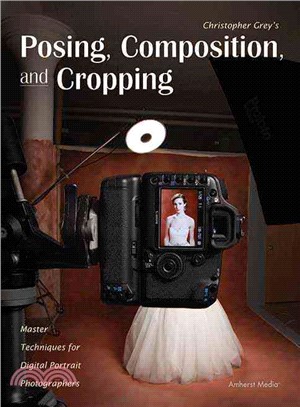 Christopher Grey's Posing, Composition, and Cropping ─ Master Techniques for Digital Portrait Photographers