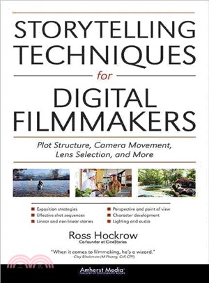 Storytelling Techniques for Digital Filmmakers ─ Plot Structure, Camera Movement, Lens Selection, and More