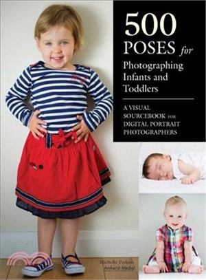 500 Poses for Photographing Infants and Toddlers ─ A Visual Sourcebook for Digital Portrait Photographers