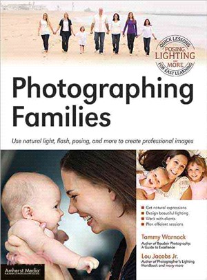 Photographing Families ─ Use Natural Light, Flash, Posing, and More to Create Professional Images