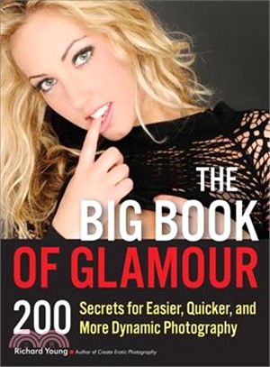 The Big Book of Glamour ― 200 Secrets for Easier, Quicker and More Dynamic Photography