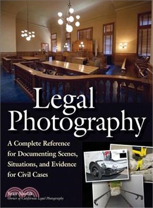 Legal Photography ― A Complete Reference for Documenting Scenes, Situations, and Evidence for Civil Cases