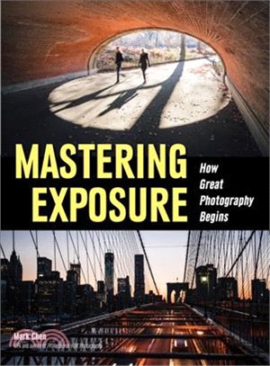 Mastering Exposure ― How Great Photography Begins