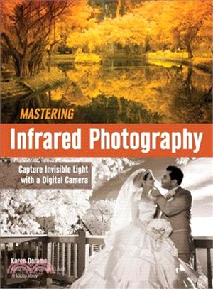 Mastering Infrared Photography ─ Capture Invisible Light with a Digital Camera