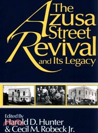 The Azusa Street Revival and Its Legacy