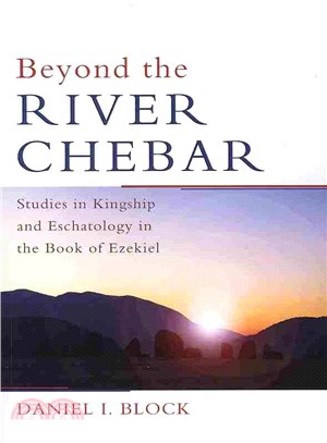 Beyond the River Chebar ― Studies in Kingship and Eschatology in the Book of Ezekiel