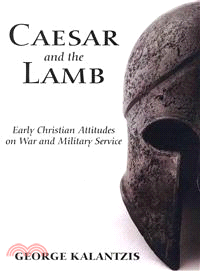 Caesar and the Lamb—Early Christian Attitudes on War and Military Service