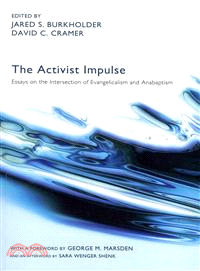 The Activist Impulse ― Essays on the Intersection of Evangelicalism and Anabaptism