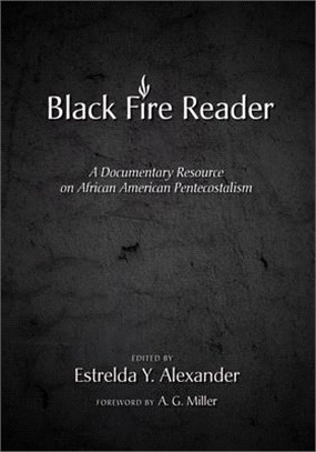 Black Fire Reader ― A Documentary Resource on African American Pentecostalism