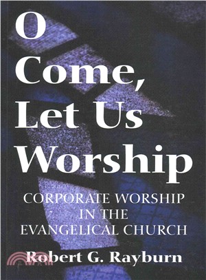 O Come, Let Us Worship ― Corporate Worship in the Evangelical Church