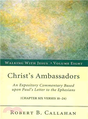 Christ's Ambassadors ― An Expository Commentary Based upon Paul??Letter to the Ephesians