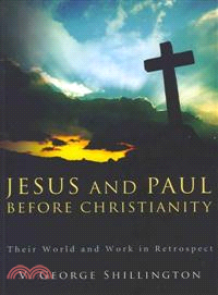 Jesus and Paul Before Christianity—Their World and Work in Retrospect