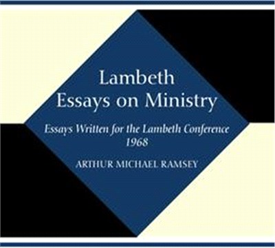 Lambeth Essays on Ministry ― Essays Written for the Lambeth Conference 1968